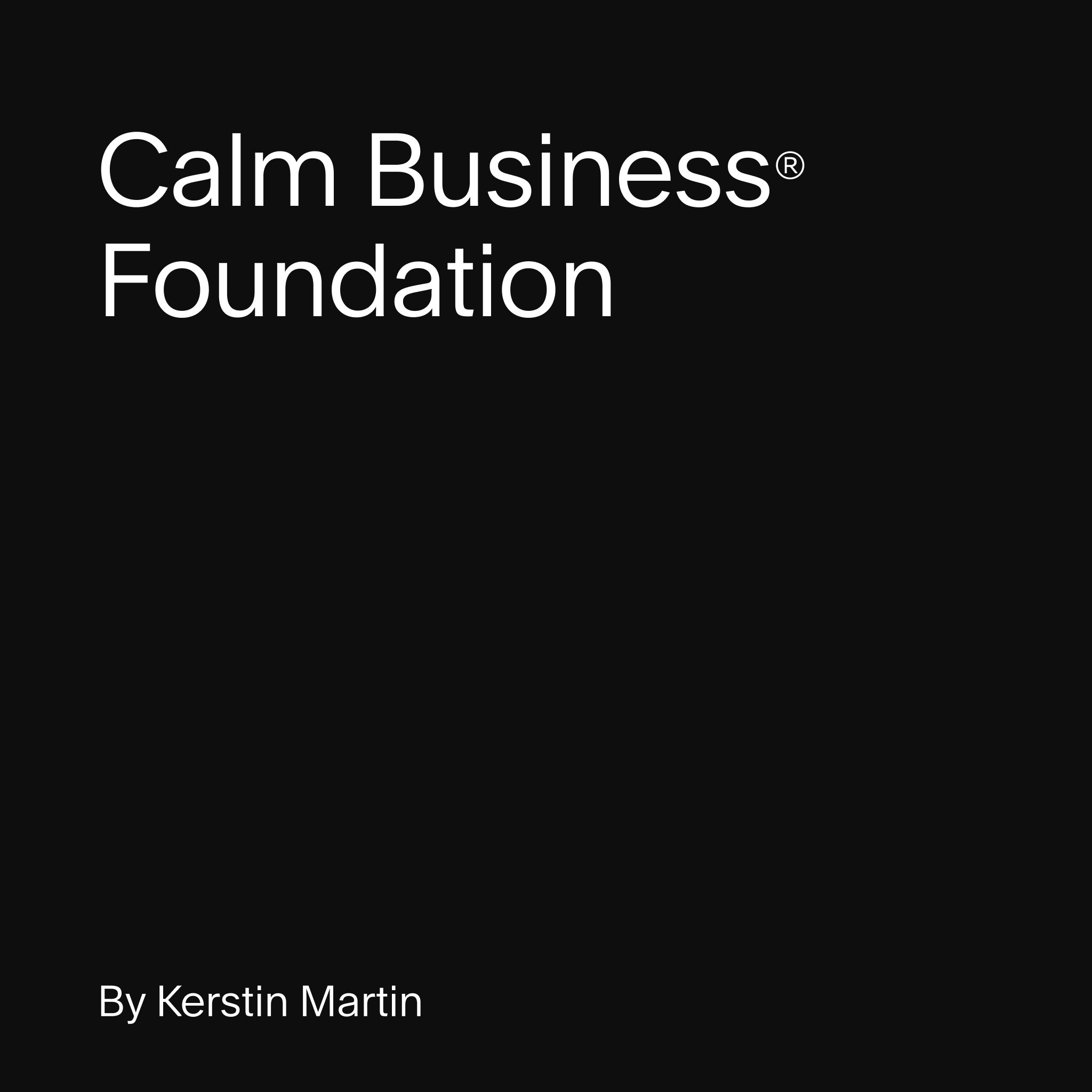 Calm Business Foudnation by Kerstin Martin