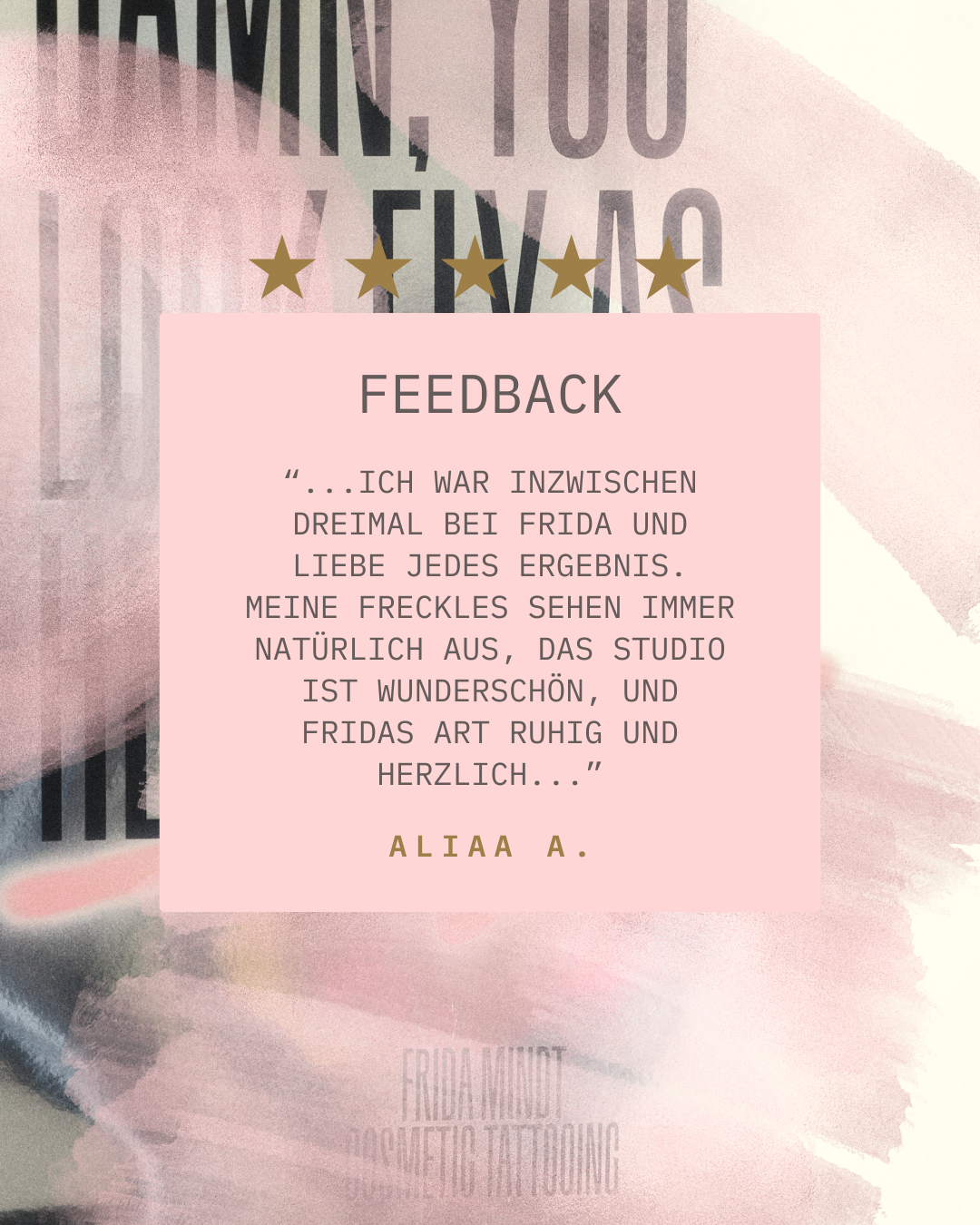 Kundentestimonial mit fünf Sternen über Frida und das Studio für ihre Freckles. Die Kundin war bereits zum dritten Mal da. unterschrieben von Aliaa A.